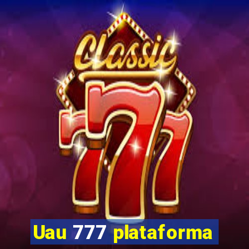 Uau 777 plataforma